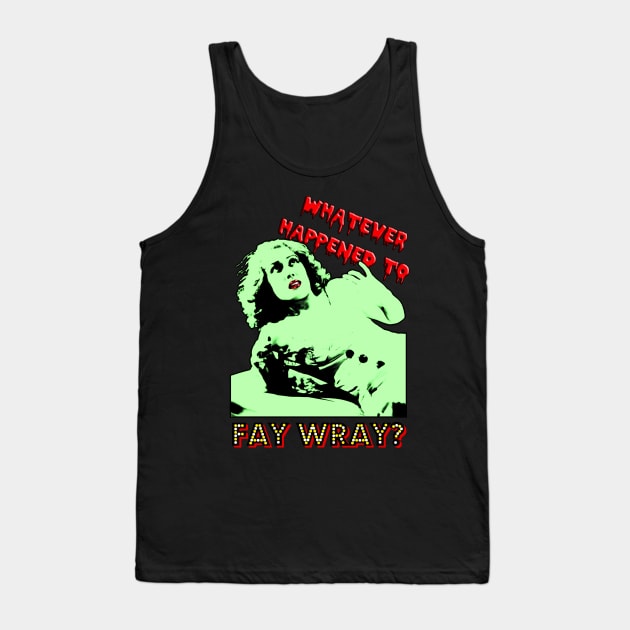 Whatever Happened to Fay Wray? Tank Top by RiottDesigns